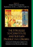 The Struggle to Constitute and Sustain Productive Orders: Vincent Ostrom's Quest to Understand Human Affairs