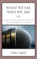 What We Say, Who We Are: Leopold Senghor, Zora Neale Hurston, and the Philosophy of Language