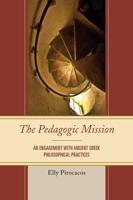 The Pedagogic Mission: An Engagement with Ancient Greek Philosophical Practices