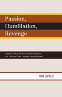 Passion, Humiliation, Revenge: Hatred in Man-Woman Relationships in the 19th and 20th Century Russian Novel
