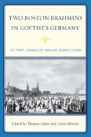 Two Boston Brahmins in Goethe's Germany: The Travel Journals of Anna and George Ticknor