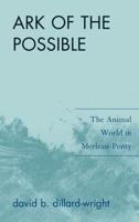Ark of the Possible: The Animal World in Merleau-Ponty