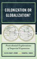 Colonization or Globalization?: Postcolonial Explorations of Imperial Expansion