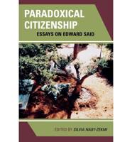 Paradoxical Citizenship: Essays on Edward Said