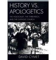 History vs. Apologetics: The Holocaust, the Third Reich, and the Catholic Church