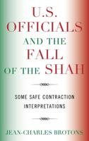 U.S. Officials and the Fall of the Shah: Some Safe Contraction Interpretations