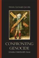 Confronting Genocide: Judaism, Christianity, Islam