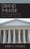 Grand Theater: Regional Governance in Stalin's Russia, 1931-1941