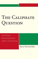 The Caliphate Question: The British Government and Islamic Governance