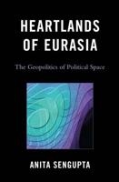 Heartlands of Eurasia: The Geopolitics of Political Space