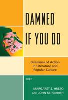 Damned If You Do: Dilemmas of Action in Literature and Popular Culture