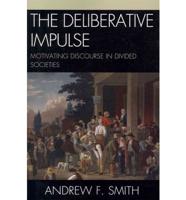The Deliberative Impulse: Motivating Discourse in Divided Societies