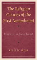 The Religion Clauses of the First Amendment: Guarantees of States' Rights?