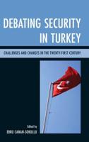 Debating Security in Turkey: Challenges and Changes in the Twenty-First Century