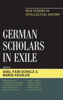 German Scholars in Exile: New Studies in Intellectual History