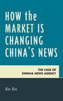How the Market Is Changing China's News: The Case of Xinhua News Agency