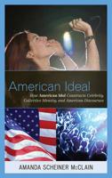 American Ideal: How American Idol Constructs Celebrity, Collective Identity, and American Discourses