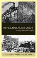 Trains, Literature, and Culture: Reading and Writing the Rails