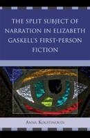 The Split Subject of Narration in Elizabeth Gaskell's First-Person Fiction