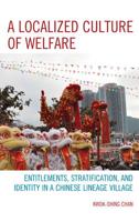 A Localized Culture of Welfare: Entitlements, Stratification, and Identity in a Chinese Lineage Village
