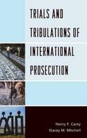 Trials and Tribulations of International Prosecution
