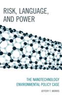 Risk, Language, and Power: The Nanotechnology Environmental Policy Case