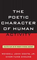 The Poetic Character of Human Activity: Collected Essays on the Thought of Michael Oakeshott