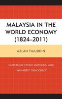 Malaysia in the World Economy (1824-2011): Capitalism, Ethnic Divisions, and "Managed" Democracy
