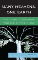Many Heavens, One Earth: Readings on Religion and the Environment