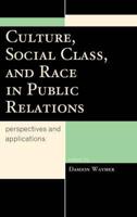 Culture, Social Class, and Race in Public Relations: Perspectives and Applications