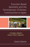 Function-Based Spatiality and the Development of Korean Communities in Japan: A Complex Adaptive Systems Theory Approach