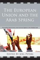 The European Union and the Arab Spring: Promoting Democracy and Human Rights in the Middle East