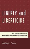 Liberty and Liberticide: The Role of America in Nineteenth-Century British Radicalism
