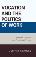 Vocation and the Politics of Work: Popular Theology in a Consumer Culture