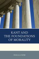 Kant and the Foundations of Morality