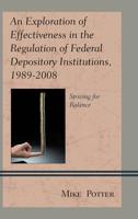 An Exploration of Effectiveness in the Regulation of Federal Depository Institutions, 1989-2008: Striving for Balance