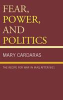 Fear, Power, and Politics: The Recipe for War in Iraq after 9/11