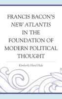 Francis Bacon's New Atlantis in the Foundation of Modern Political Thought