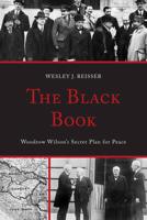 The Black Book: Woodrow Wilson's Secret Plan for Peace