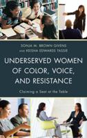Underserved Women of Color, Voice, and Resistance: Claiming a Seat at the Table