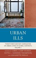 Urban Ills: Twenty-first-Century Complexities of Urban Living in Global Contexts, Volume 2