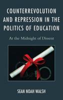 Counterrevolution and Repression in the Politics of Education: At the Midnight of Dissent