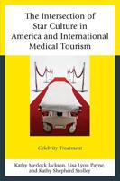 The Intersection of Star Culture in America and International Medical Tourism: Celebrity Treatment