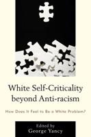 White Self-Criticality beyond Anti-racism: How Does It Feel to Be a White Problem?