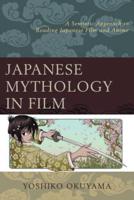 Japanese Mythology in Film: A Semiotic Approach to Reading Japanese Film and Anime