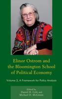 Elinor Ostrom and the Bloomington School of Political Economy: A Framework for Policy Analysis, Volume 3