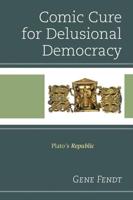 Comic Cure for Delusional Democracy: Plato's Republic
