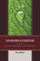 Explorations in Ecocriticism: Advocacy, Bioregionalism, and Visual Design