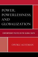 Power, Powerlessness, and Globalization: Contemporary Politics in the Global South