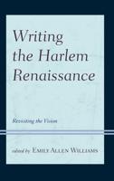 Writing the Harlem Renaissance: Revisiting the Vision